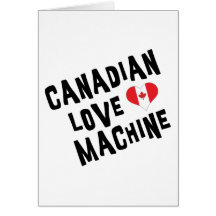 Canadian Love Machine Card