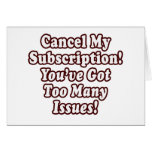 Cancel My Subscription, You've Got Too Many Issues cards