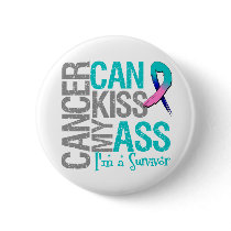 Cancer Can Kiss My Ass - Thyroid Cancer Survivor