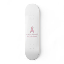 Cancer is a Word, not a Sentence. Skate Board