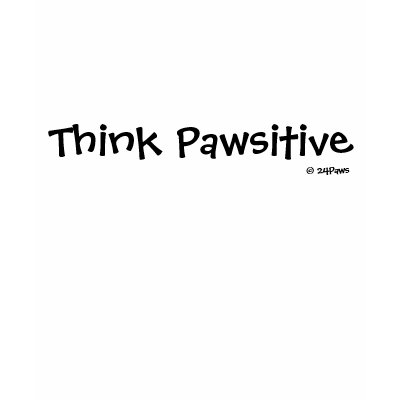 Canine Speak: Think Pawsitive Tshirt by 24Paws