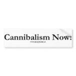 Cannibalism Now! bumper stickers