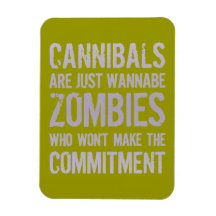 Cannibals Wannabe Zombies Flexible Magnet