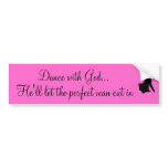 canstockphoto0239805, Dance with God..., He'll ... bumper stickers