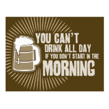 cant drink all day if you dont start in the mornin postcard