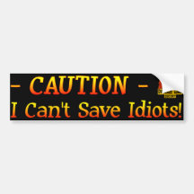 Cant Save Idiots - Bumper Sticker