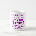 Can't Say Anything NIce Coffee Mugs
