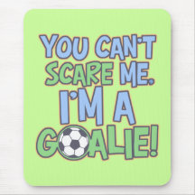 Can't Scare Me I'm A Goalie Mouse Pads