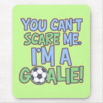 Can't Scare Me I'm A Goalie Mouse Pads