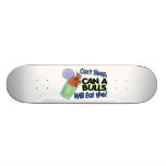 Can't Sleep Can Of Bulls Will Eat Me Skate Board