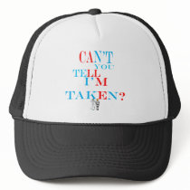 Can't You Tell I'm Taken.. ball & chain pic Trucker Hats
