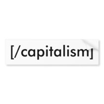 [/capitalism] bumper stickers