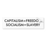 CAPITALISM=FREEDOMSOCIALISM=SLAVERY bumper stickers
