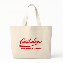 Capitalism - Fun While It Lasted Tote Bags