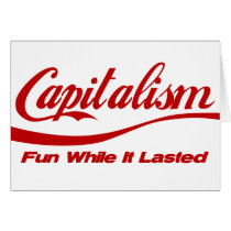 Capitalism - Fun While It Lasted Greeting Card
