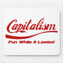 Capitalism - Fun While It Lasted Mousepad