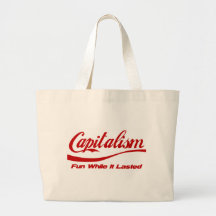 Capitalism - Fun While It Lasted Tote Bags
