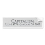 Capitalism  July 4, 1776 - January 20, 2009 Bumper Sticker