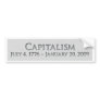Capitalism  July 4, 1776 - January 20, 2009 Bumper Sticker
