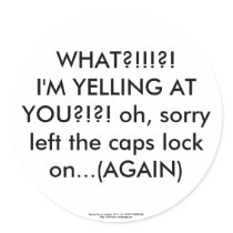 caps lock yelling again