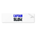 Captain Slow bumper stickers