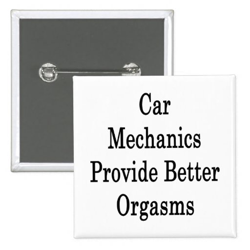 Car Mechanics Provide Better Orgasms Button