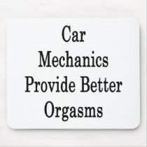 Car Mechanics Provide Better Orgasms