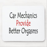 Car Mechanics Provide Better Orgasms mousepads