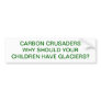 CARBON CRUSADERS WHY SHOULD YOUR CHILDREN HAVE GLA BUMPER STICKERS