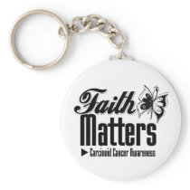 Carcinoid Cancer FAITH MATTERS Keychains