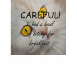 Careful -Bowl of Bitchy Fitted T-Shirt
