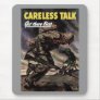 Careless Talk Got There First Mouse Pad
