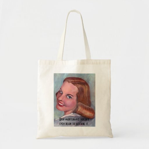carolyn2, High maintenance doesn't even begin t... Canvas Bags