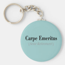 Carpe Emeritus (Seize Retirement) Gifts Keychains