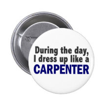 Carpenter During The Day Pins