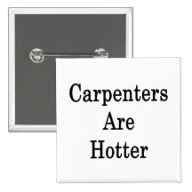 Carpenters Are Hotter Pins