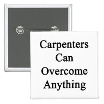 Carpenters Can Overcome Anything Pins