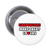 Carpenters Make Great Lovers Pinback Button