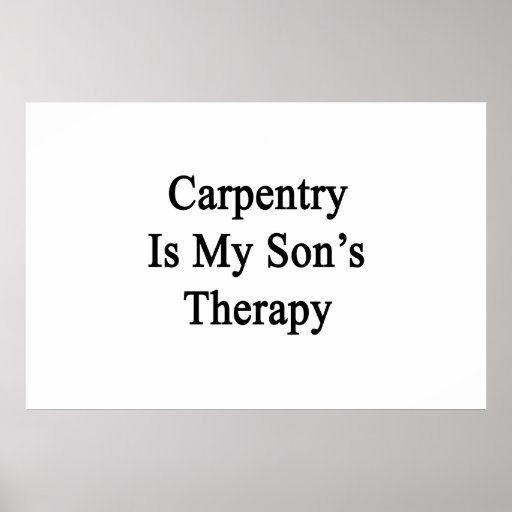 Carpentry Is My Son's Therapy Poster