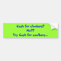 Cash for clunkers? bumper stickers