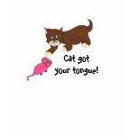 Cat got your tongue! t-shirts