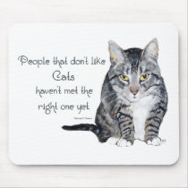Cat Wisdom - People who don't like Cats Mouse Pad