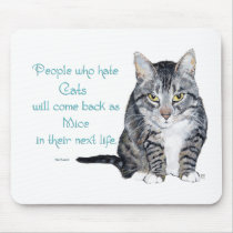 Cat Wisdom - People who hate Cats Mousepad
