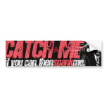 Catch Me, Spank Me - bumpersticker