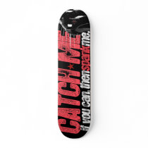 Catch Me, Spank Me - skateboard