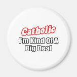 Catholic...Big Deal Magnets