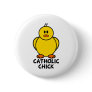 Catholic Chick Pinback Button