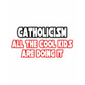 Catholicism...Cool Kids t-shirts