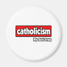 Catholicism...My Anti-Drug Fridge Magnet