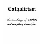 Catholicism, the teachings of Cathol t-shirts
